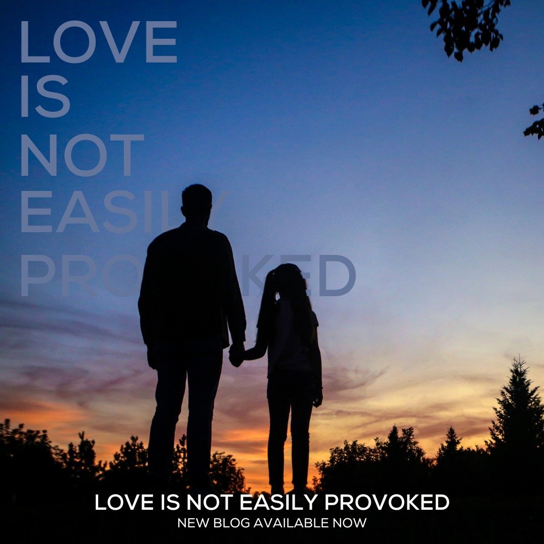 Love Is Not Easily Provoked