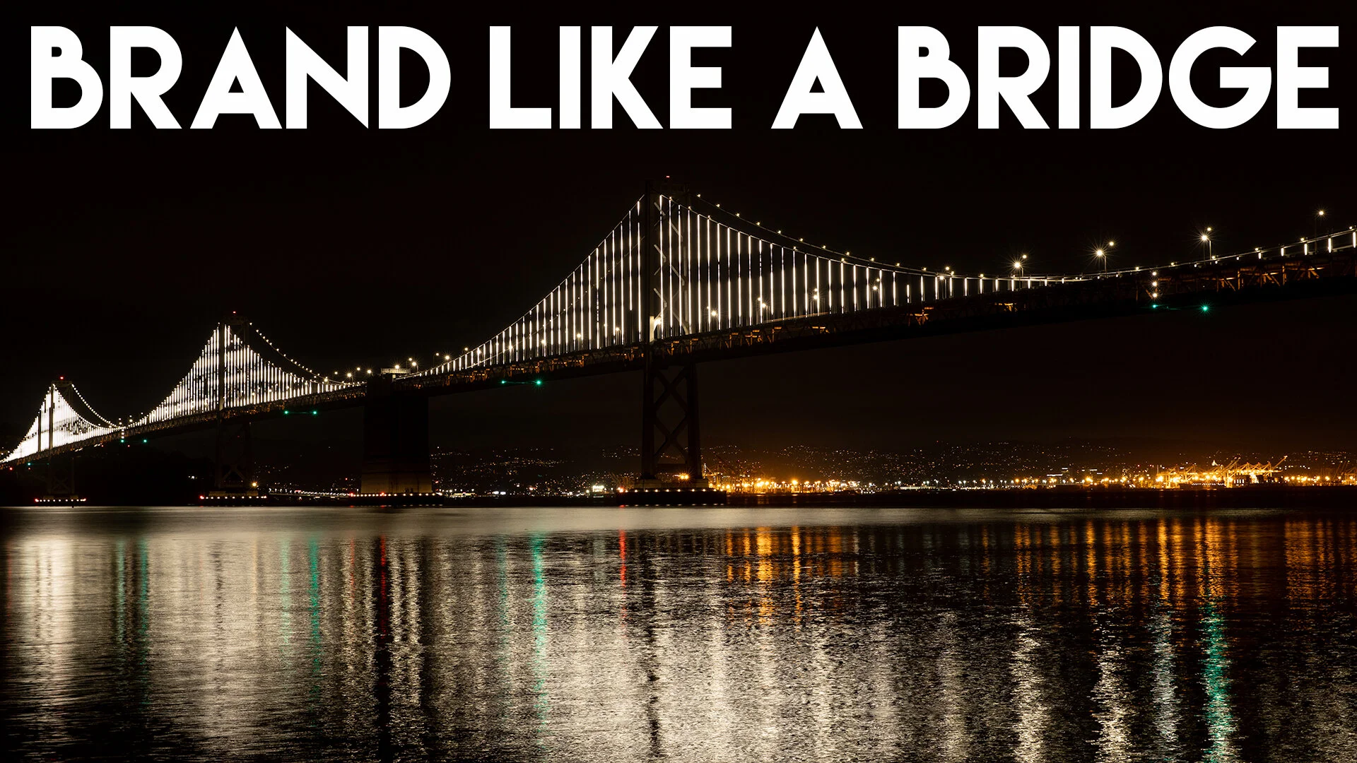 Brand Like A Bridge