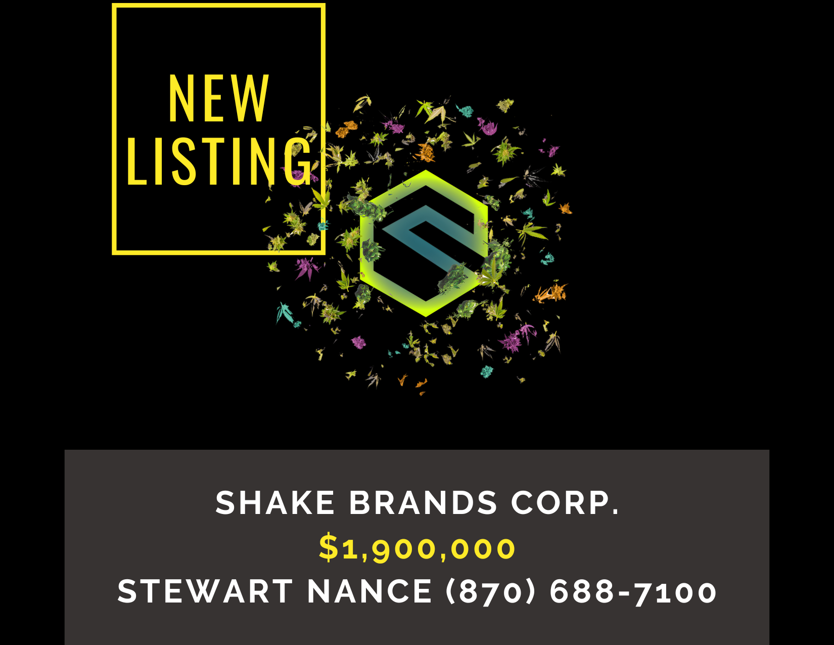       
  
     Shake Brands Corp.    Type:  Cannabis, Medical Marijuana, Commercial  Location:  Washington County, Arkansas  Price:  $1,900,000   DESCRIPTION : Shake Brands Corp. is a licensed medical cannabis and CBD processing company specializing 