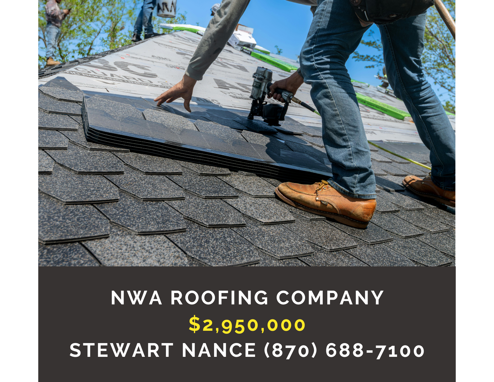       
  
     Northwest Arkansas Roofing Company    Type:  Construction, Specialty Trade Contractor, Residential Services  Location:   Northwest Arkansas  Price:  $2,950,000   DESCRIPTION : Established NWA residential roofing contractor providing ro