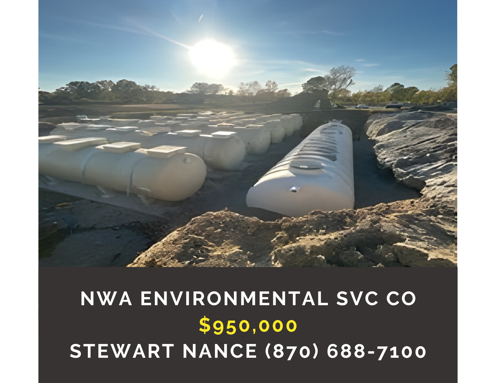      
  
     NW Arkansas Environmental Services Company    Type:   Environmental services, Waste management, Residential/Commercial construction  Location:  Northwest Arkansas  Price:  $950,000   Description :  Professional high-growth environmenta