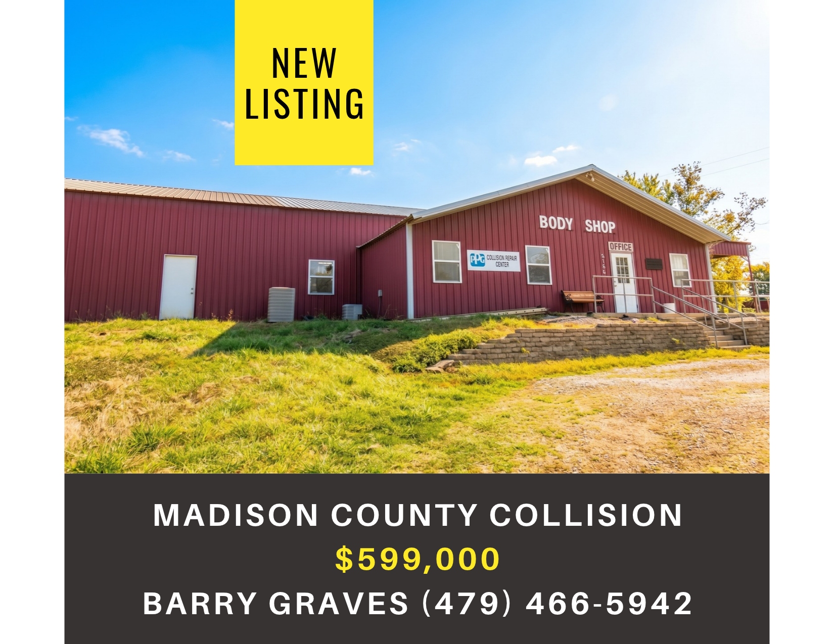       
  
     Madison County Collision Center    Type:  Auto Repair, Auto Body Shop, Automotive  Location:  9182 Highway 412, Huntsville, AR 72740   Price:   $599,000  MLS:  1365332   Executive Summary   Established auto body repair shop featuring 4