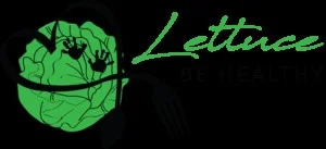 Letuce Be Healthy.jpg