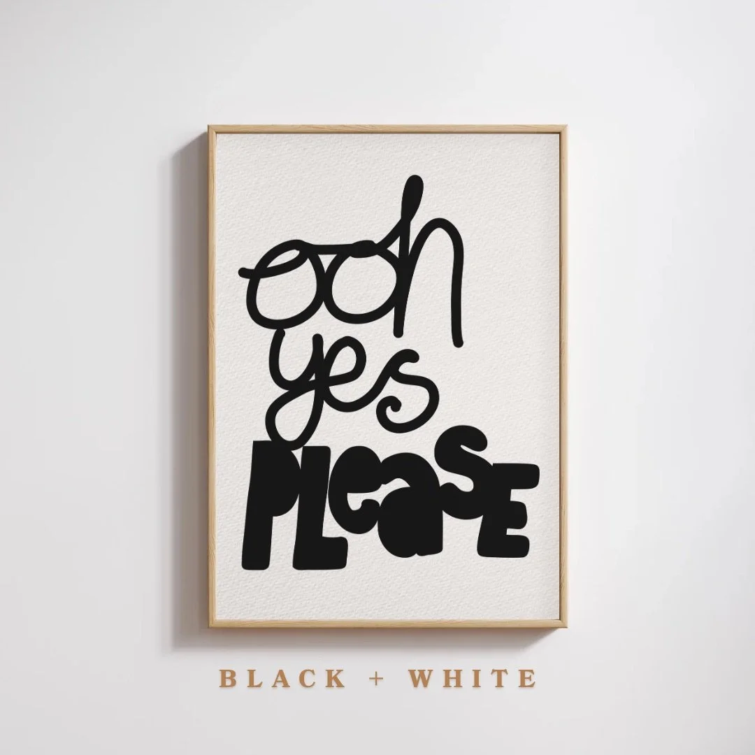 OOH YES PLEASE the print