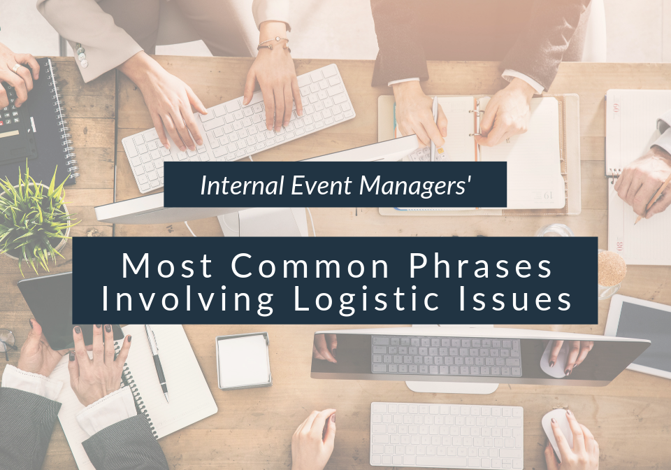 Internal Event Managers - Most Common Phrases involving Logistic Issues