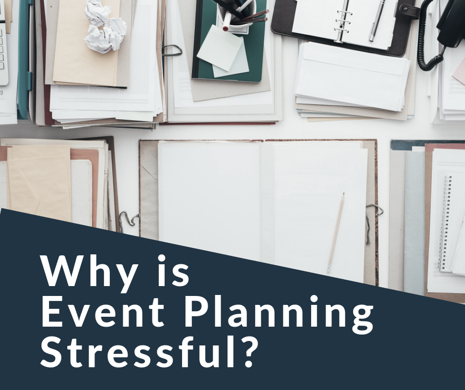 Why Is Event Planning Stressful? 