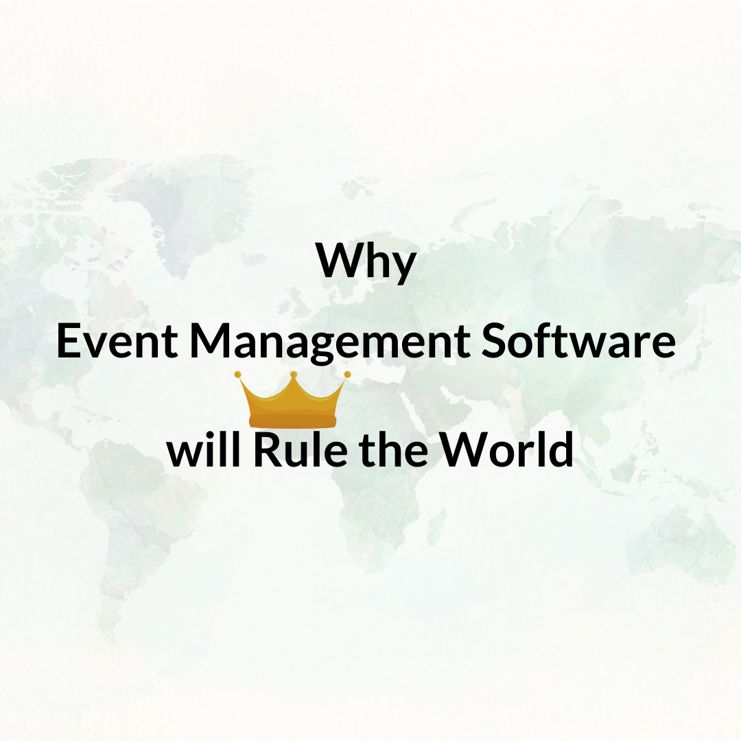 Why Event Management Software Will Rule the World