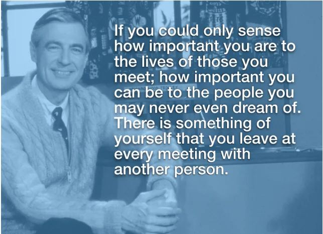Quote by Fred McFeely Rogers a/k/a Mr. Rogers, a longtime television personality of children’s programming.