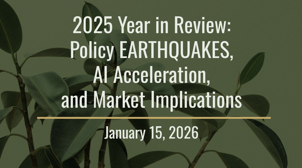 2025 Year-End Review: Policy Earthquakes, AI Acceleration, and Market Implications