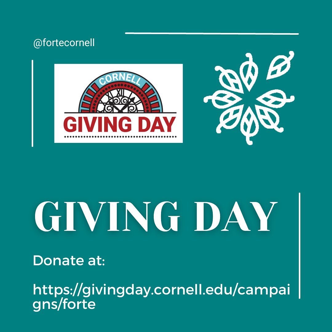 Today is Giving Day! Help donate to Forte via this link:  https://givingday.cornell.edu/campaigns/forte