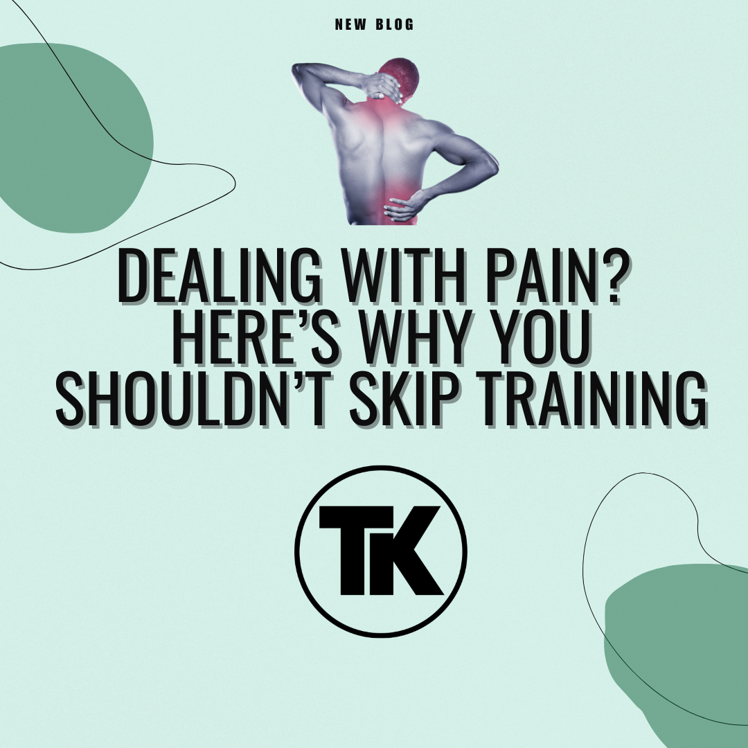 Dealing with Pain? Here’s Why You Shouldn’t Skip Training