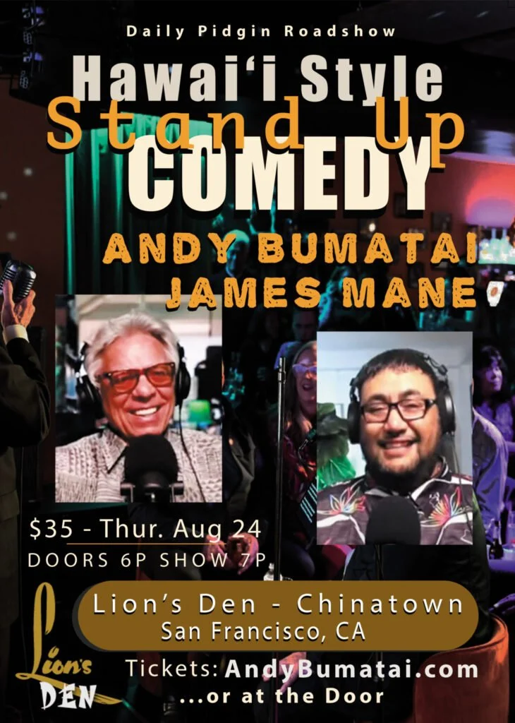 The Daily Pidgin Roadshow: Hawaii Style Comedy by Andy Bumatai and James Mane (San Francisco)