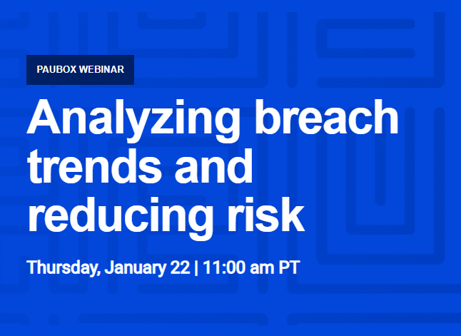 Paubox Webinar: Analyzing Breach Trends &amp; Reducing Risk