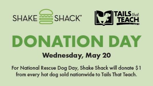 BIG NEWS for National Rescue Dog Day! 🐾

On May 20, Shake Shack is helping us celebrate in a big way. For every hot dog sold nationwide, Shake Shack will donate $1 to Tails That Teach, supporting our mission to educate children on the kind, safe, an