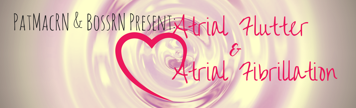 Matters of the Heart - A-fib/A-flutter