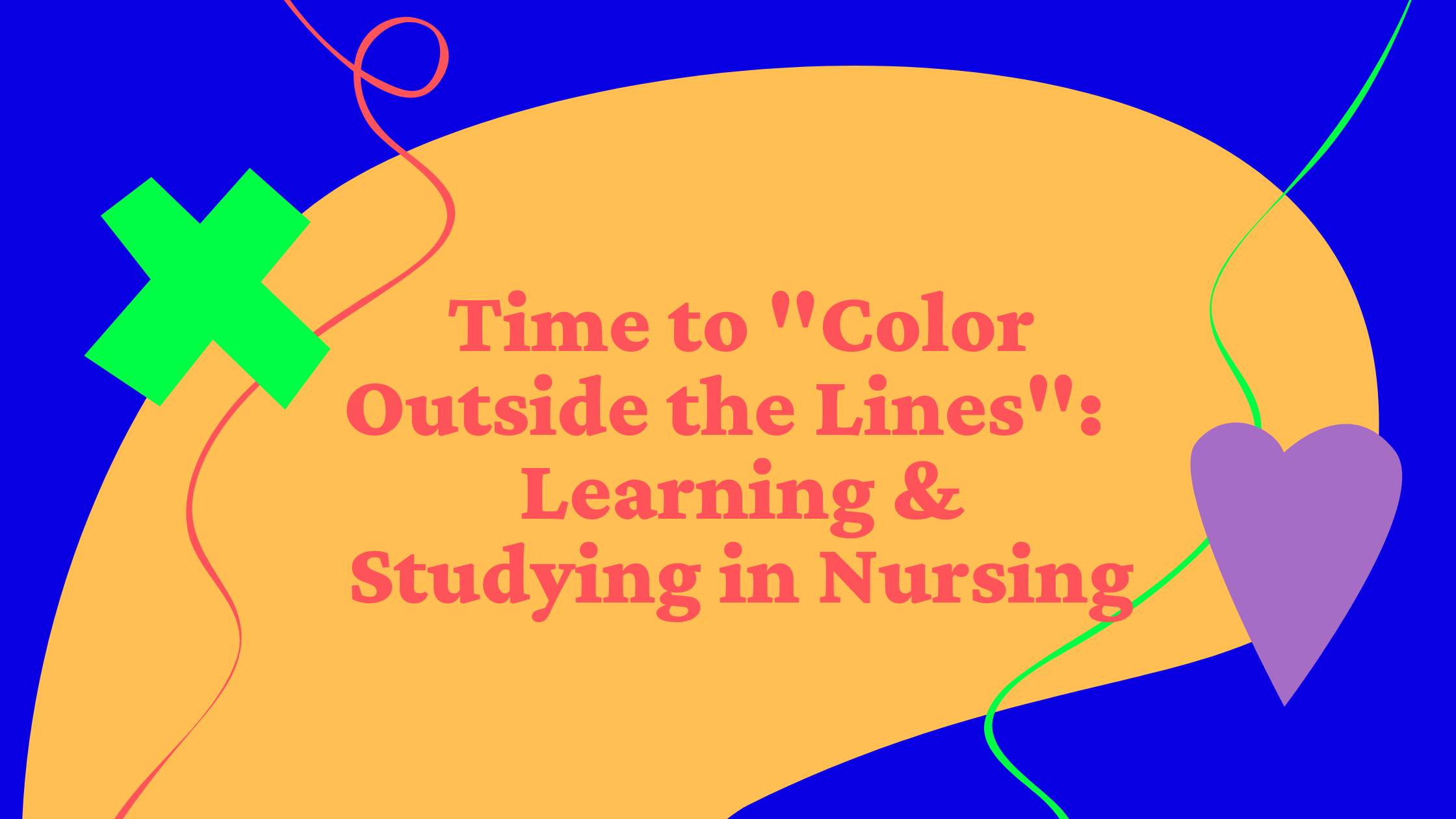 Time to “Color Outside the Lines”: Learning and Studying in Nursing - sponsored by Picmonic