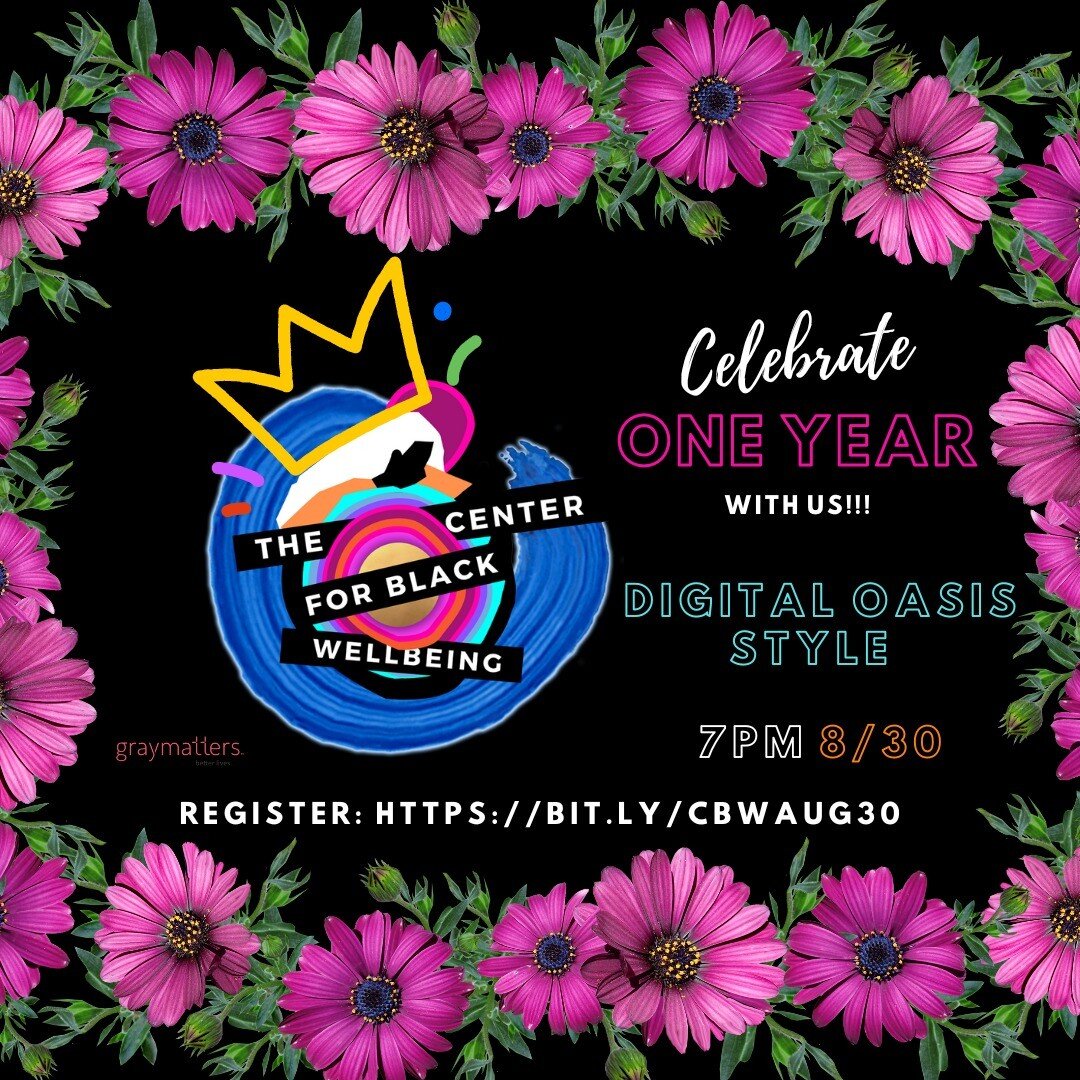 Hi CBW Fam!
We officially started the Center for Black WellBeing in August 2021...and here we are, 1 year later! We want to celebrate with you all, Digital Oasis style! Come through, bring your wishes for CBW, and prepare for a good time! 
When: 7pm 