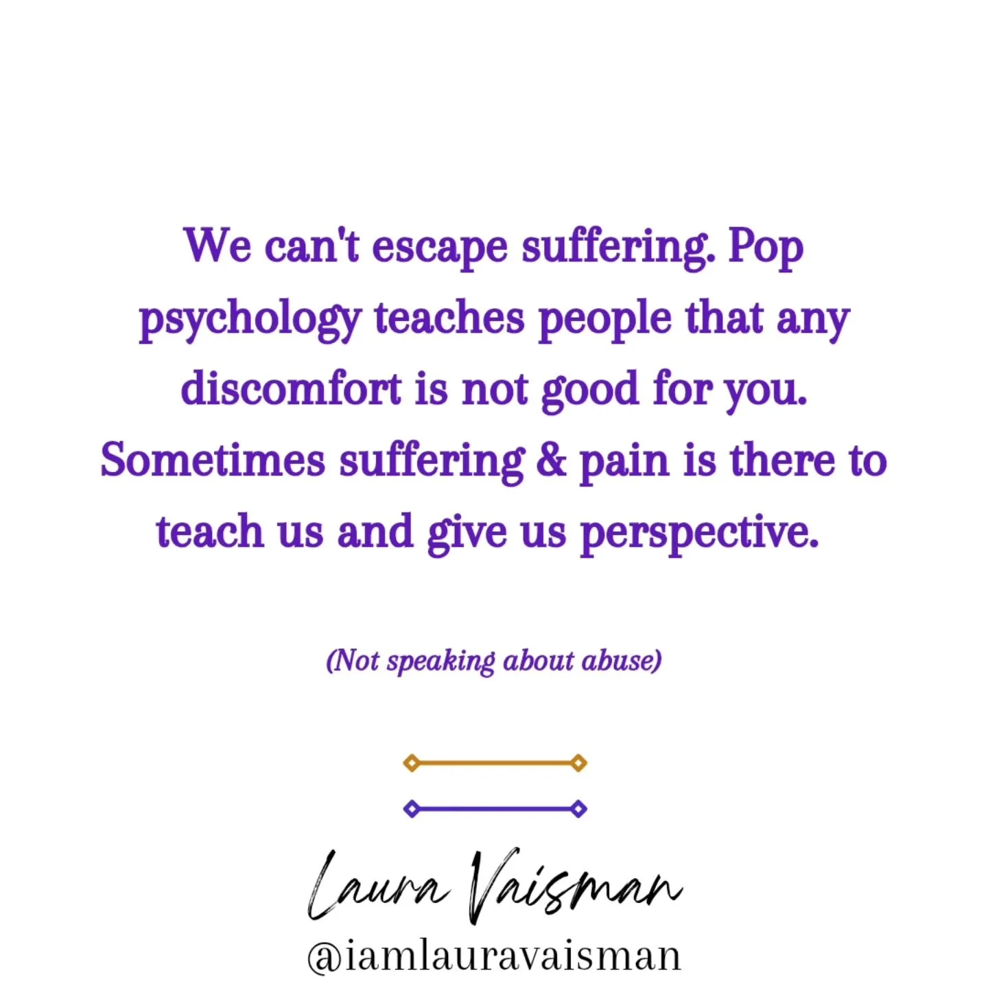 I'm happy we have conversations now about trauma and once taboo topics. We have names for things now, that was once hidden and people suffered in silence. 

But pop psychology has gone too far. It now teaches people that any level of discomfort is wr