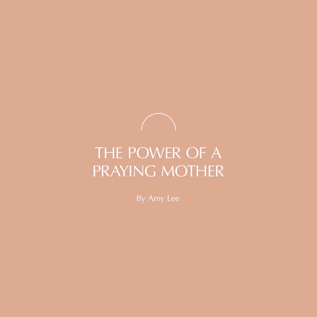 The Power Of A Praying Mother - Amy Lee