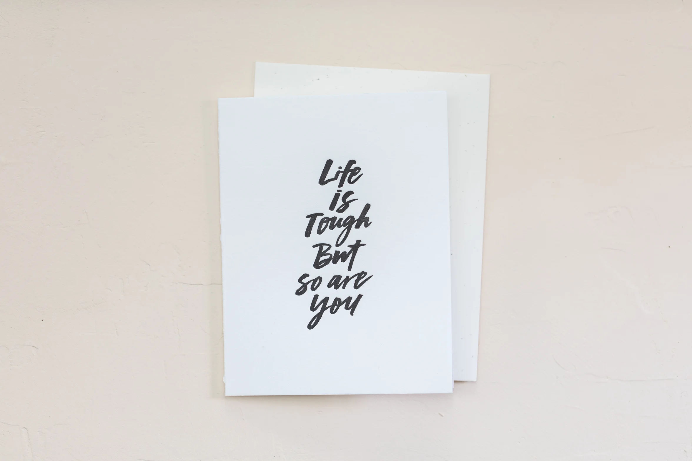 'Life is Tough But So Are You' Letterpressed Card