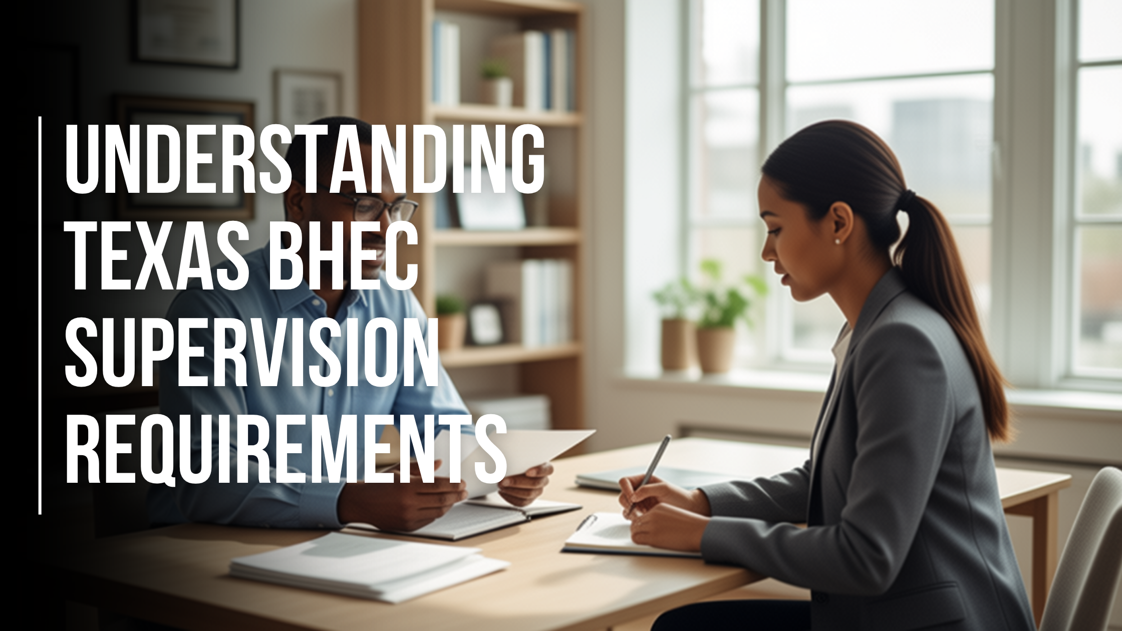 Understanding Texas BHEC Supervision Requirements