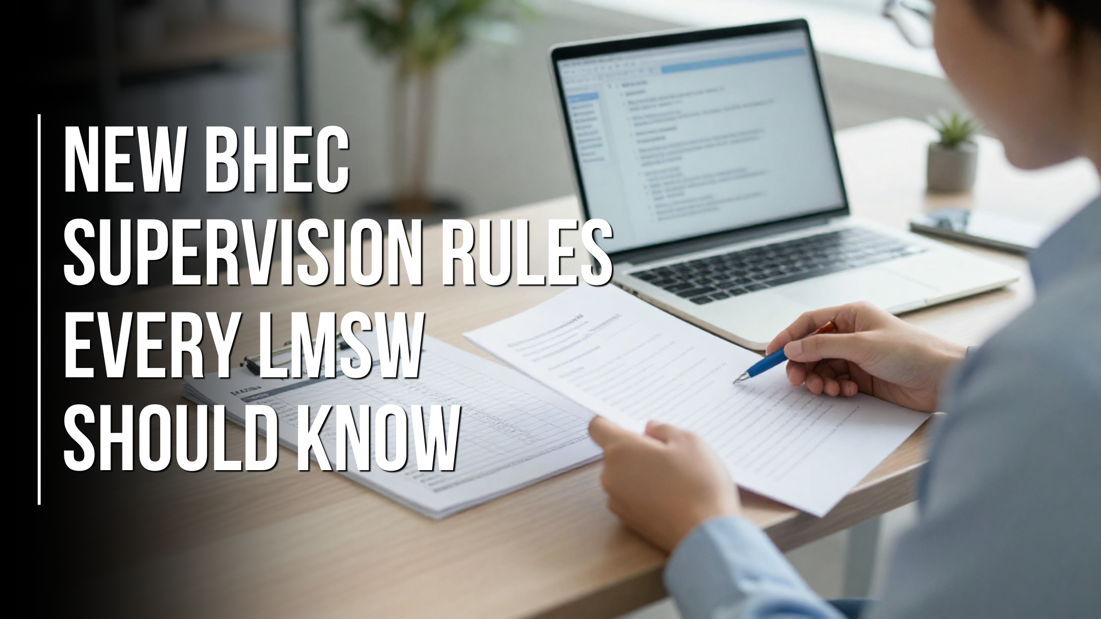 New BHEC Supervision Rules Every LMSW Should Know