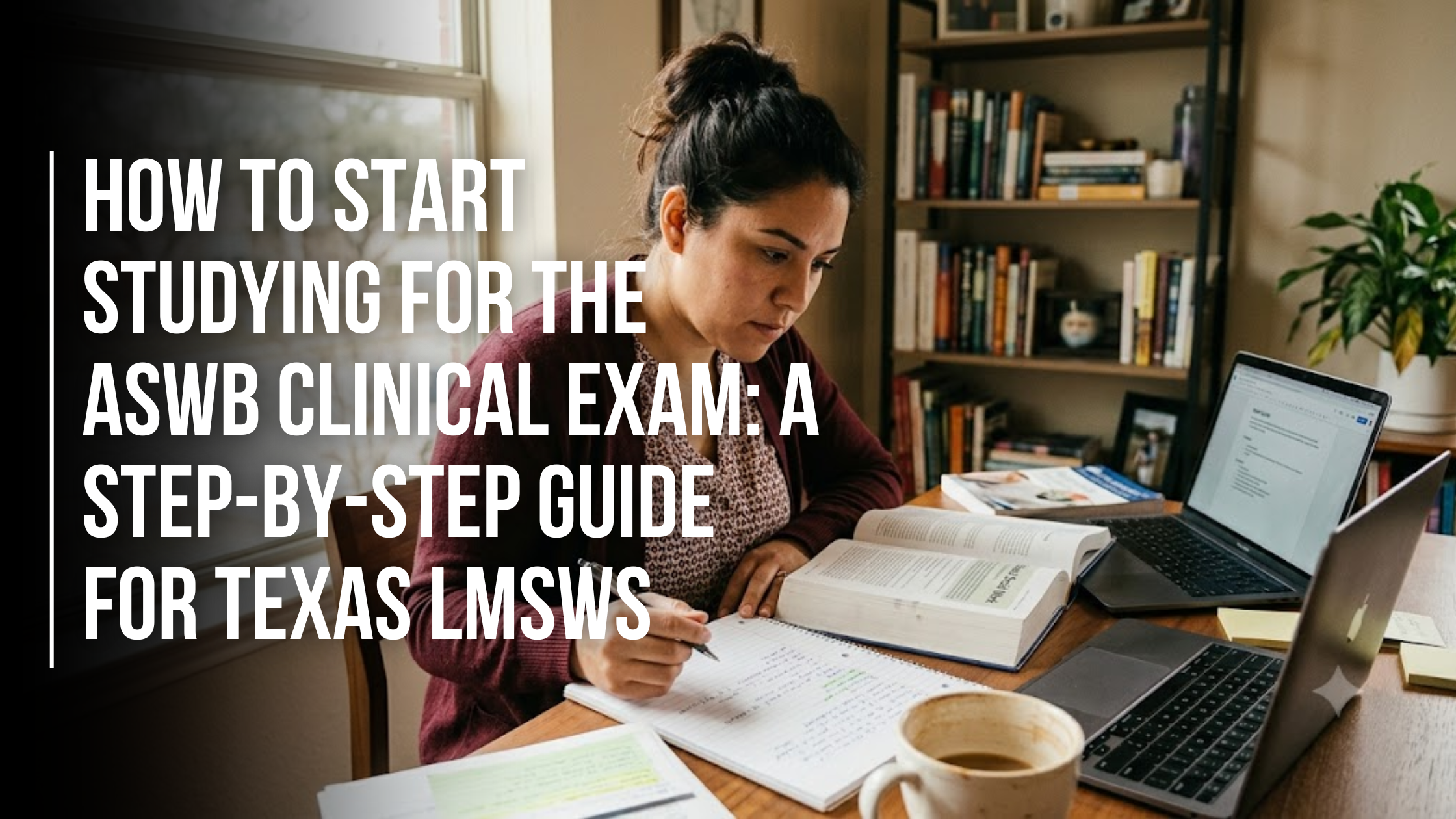 How to Start Studying for the ASWB Clinical Exam: A Step-by-Step Guide for Texas LMSWs (Copy)