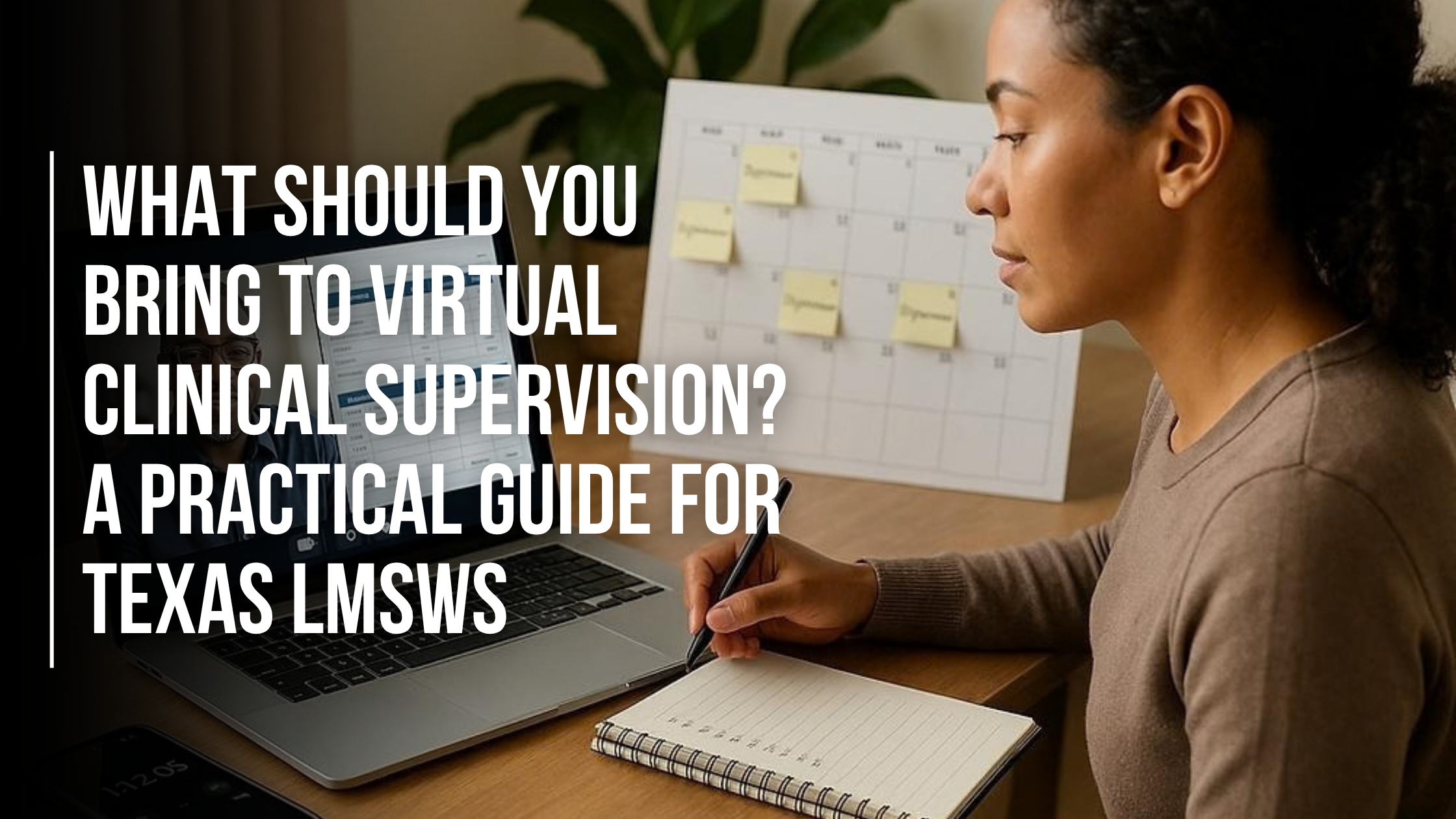 What Should You Bring to Virtual Clinical Supervision? A Practical Guide for Texas LMSWs