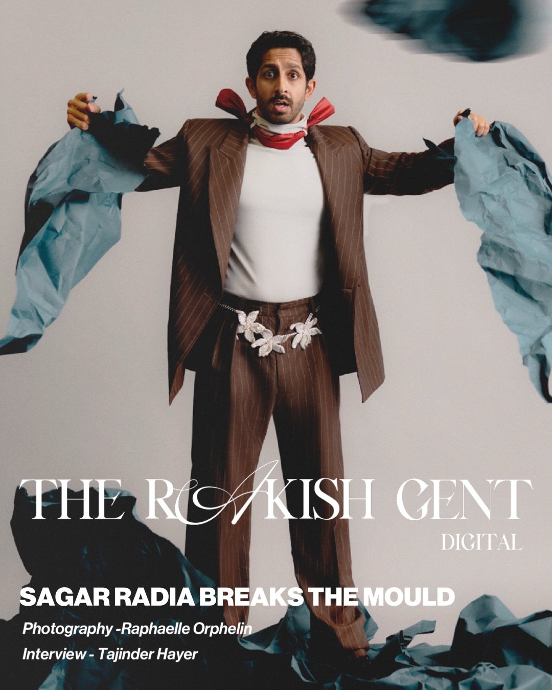 EXCLUSIVE: Sagar Radia breaks the mould 