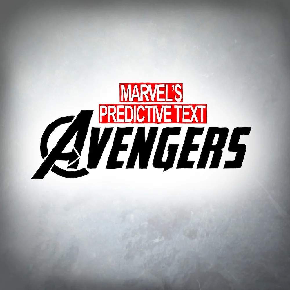 Marvel's Predictive Text Avengers.jpg