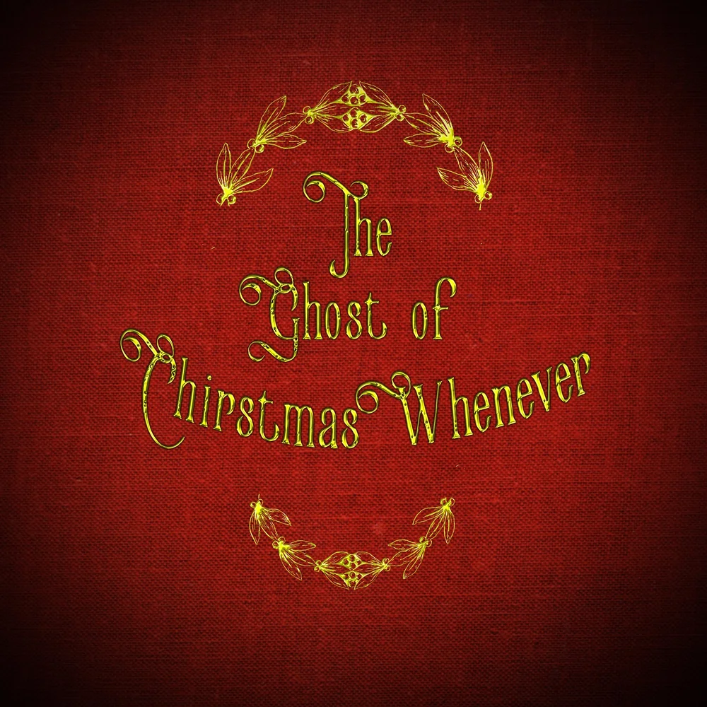 Ghost of Christmas Whenever.jpg