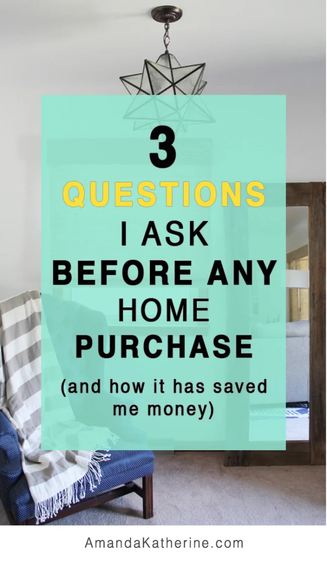 3 important questions I ask myself before any home purchase and how it has saved me money