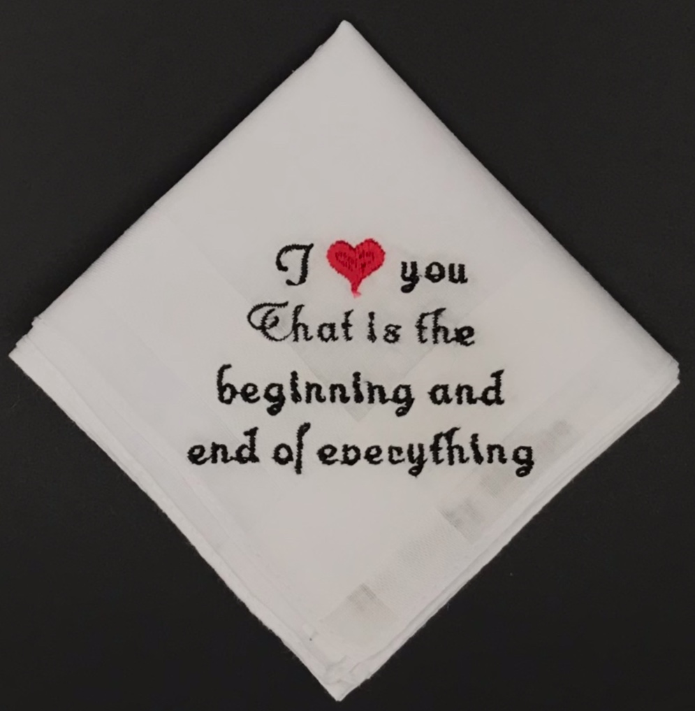 I+Love+You+thatis+the+beginning+and+end+of+everything+white+handkerchief.jpg