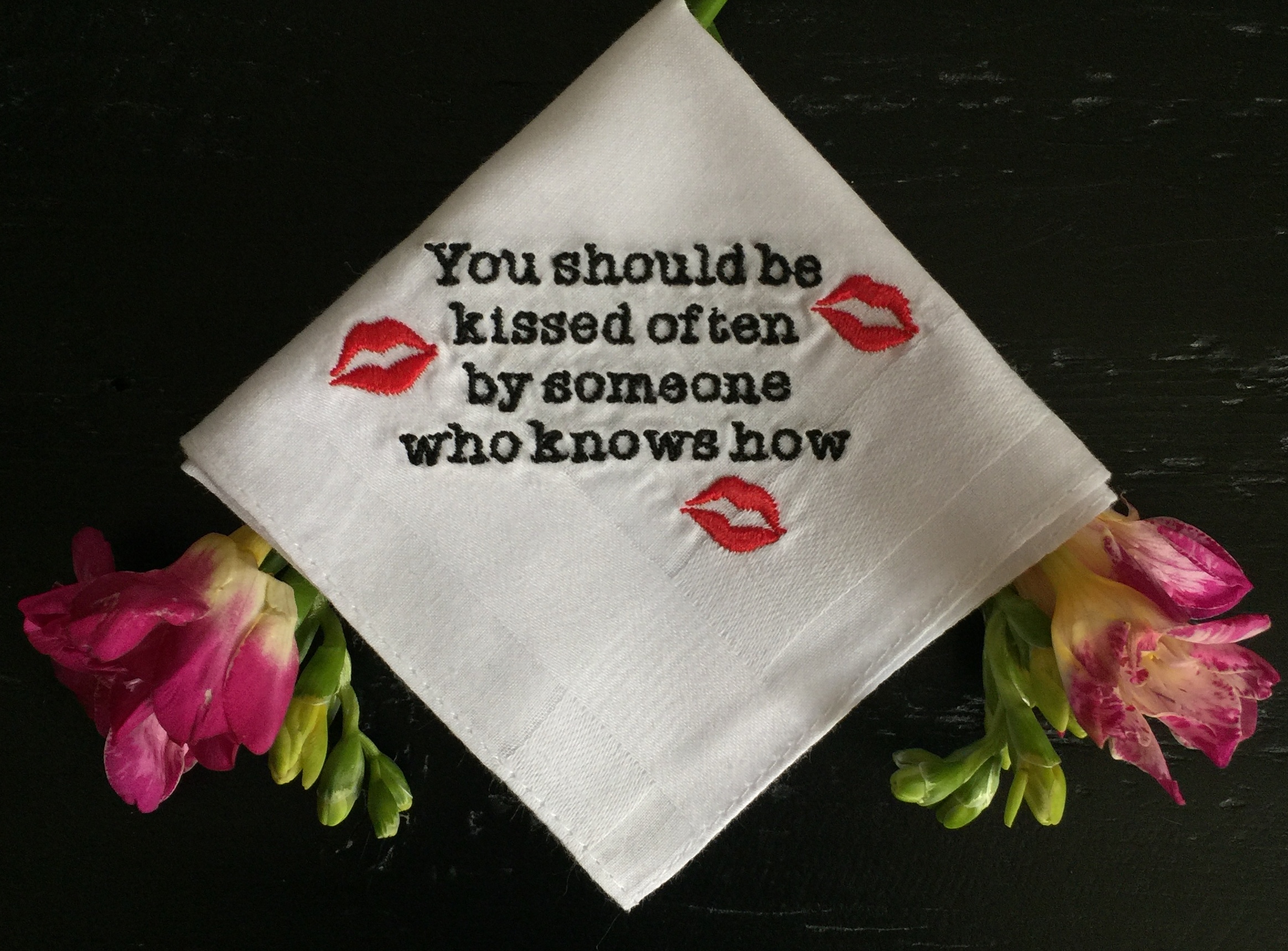 You should be kissed often by someone who knows how Mens Embroidered Handkerchief.jpg