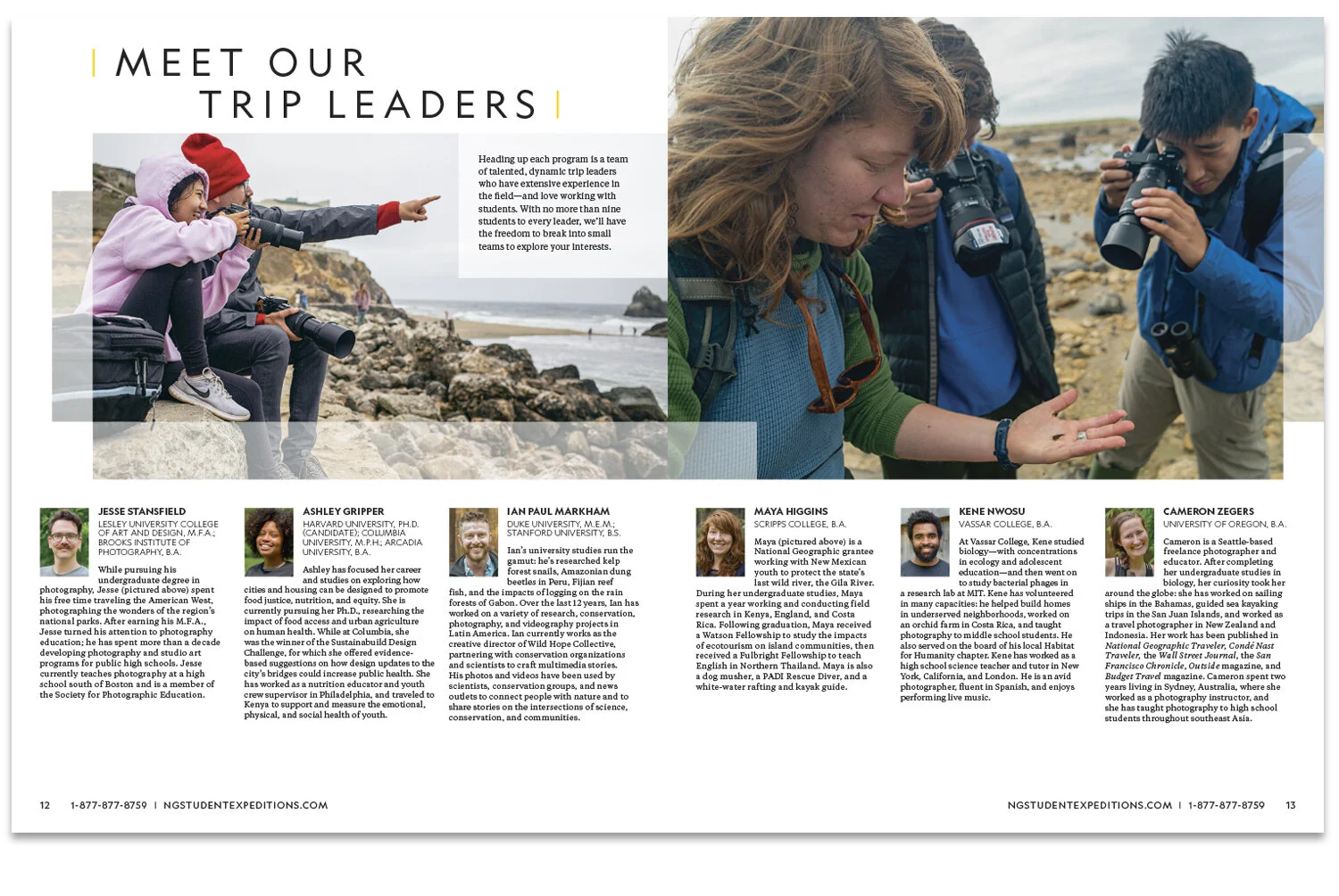  National Geographic Expeditions “invite others to explore—to encounter the wonders of the world up close, in depth, right at the source, and to be transformed by the experience.” 