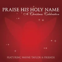 Praise His Holy Name A Christmas Celebration.jpg