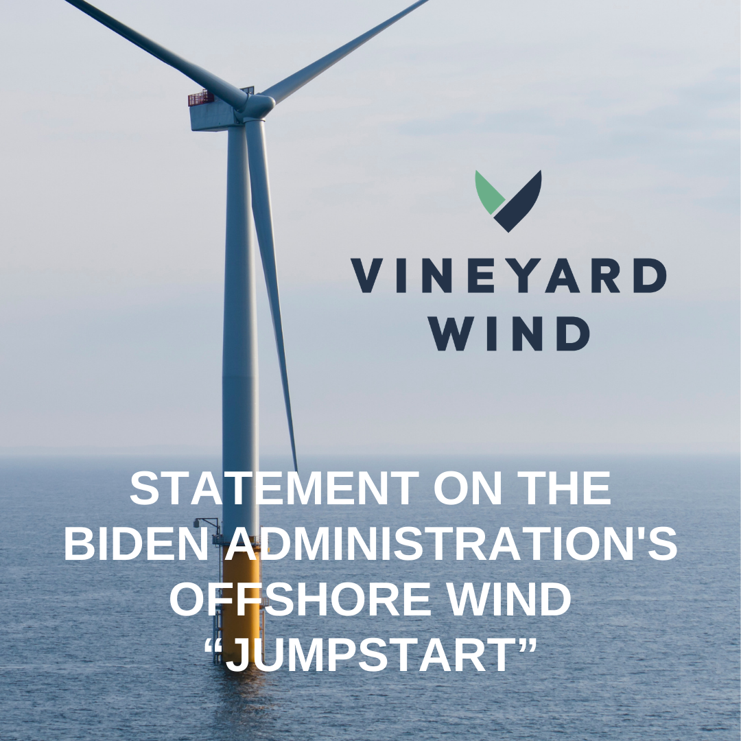 Vineyard Wind Statement on the Biden Administration’s Offshore Wind “Jumpstart”