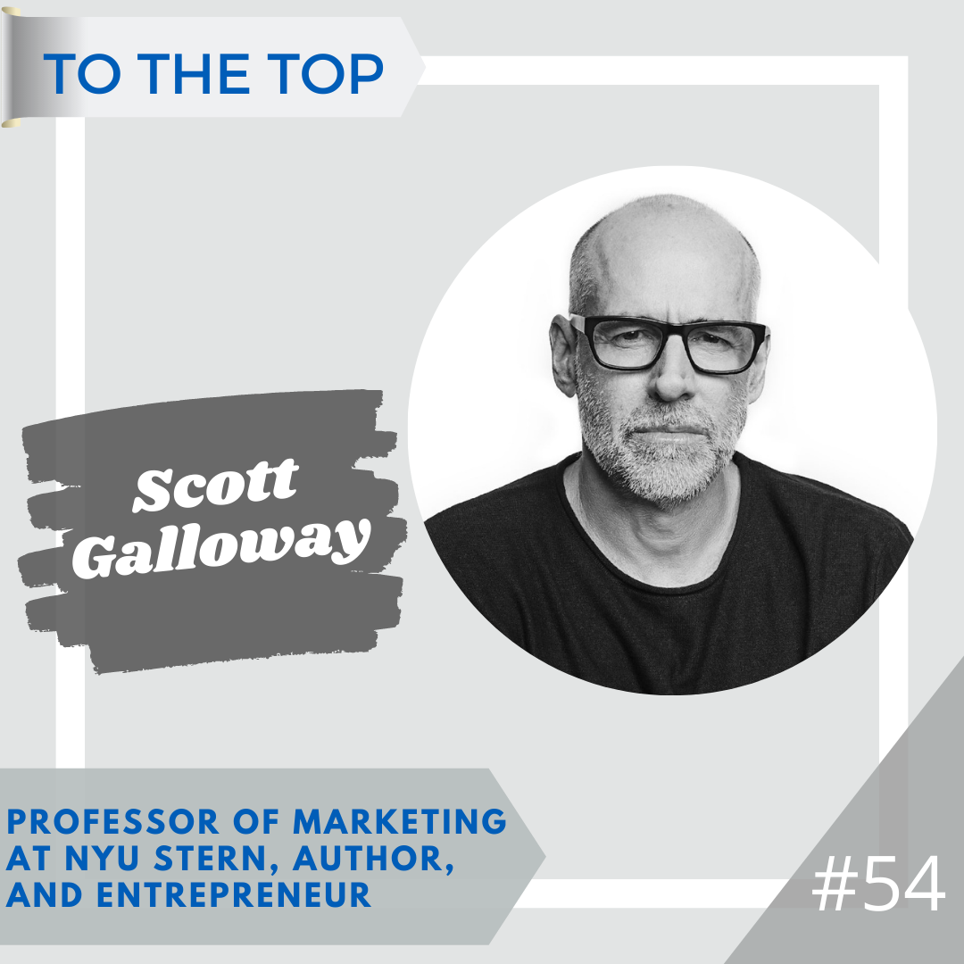 #54 Scott Galloway: On Post Corona