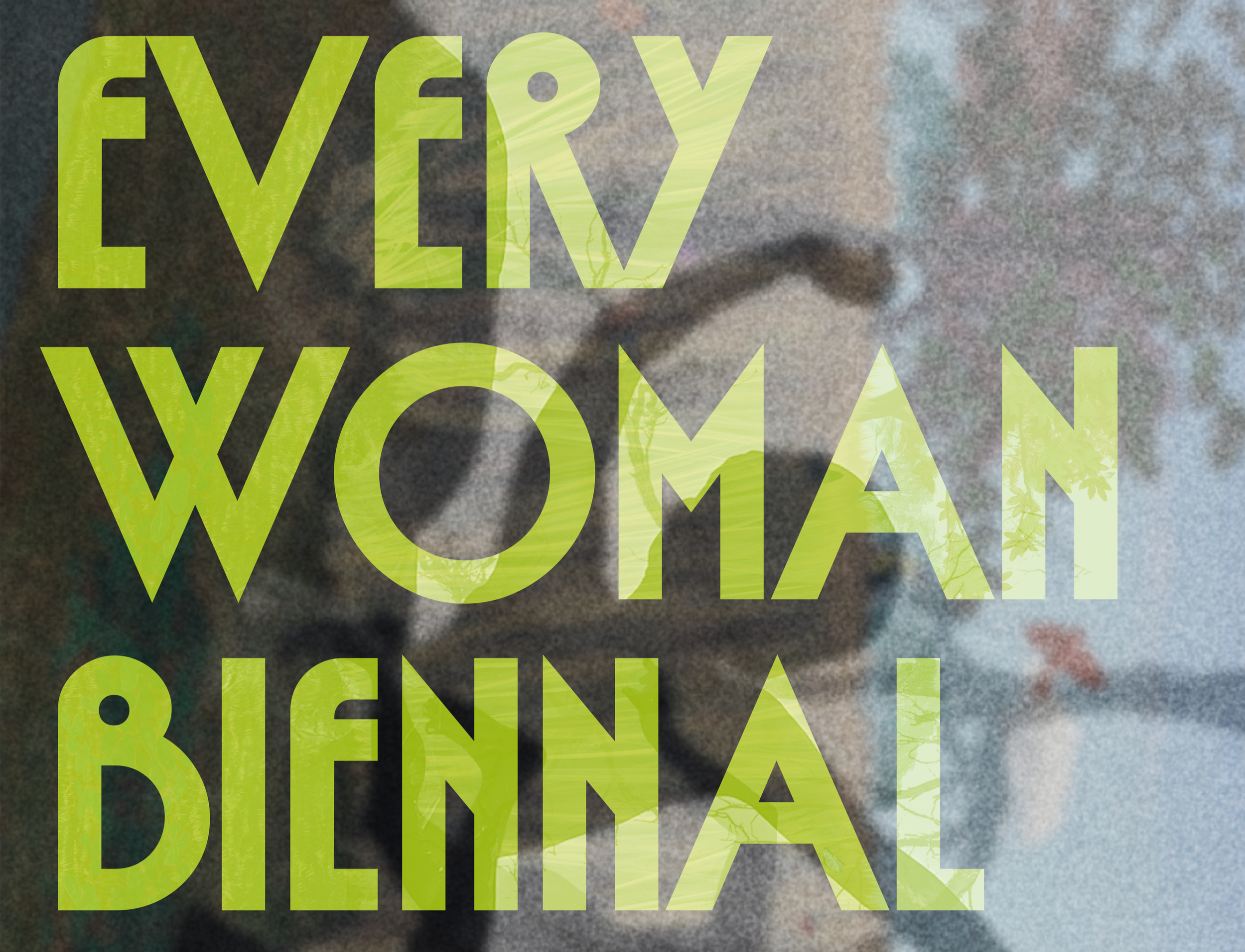 Center of the Fire: Every Woman Biennal