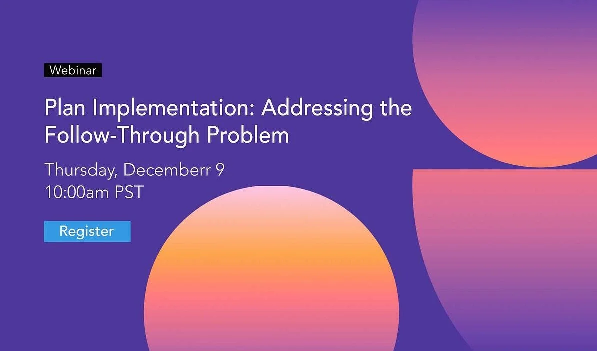 Webinar: Plan Implementation – Addressing the Follow-Through Problem