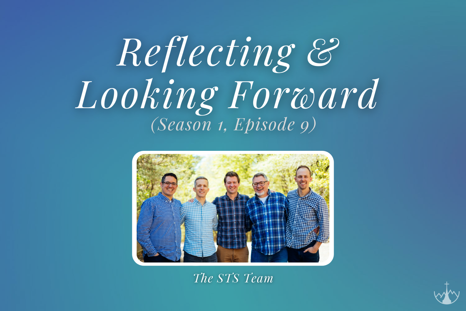 Reflecting &amp; Looking Forward (w/ the STS Leadership Team)