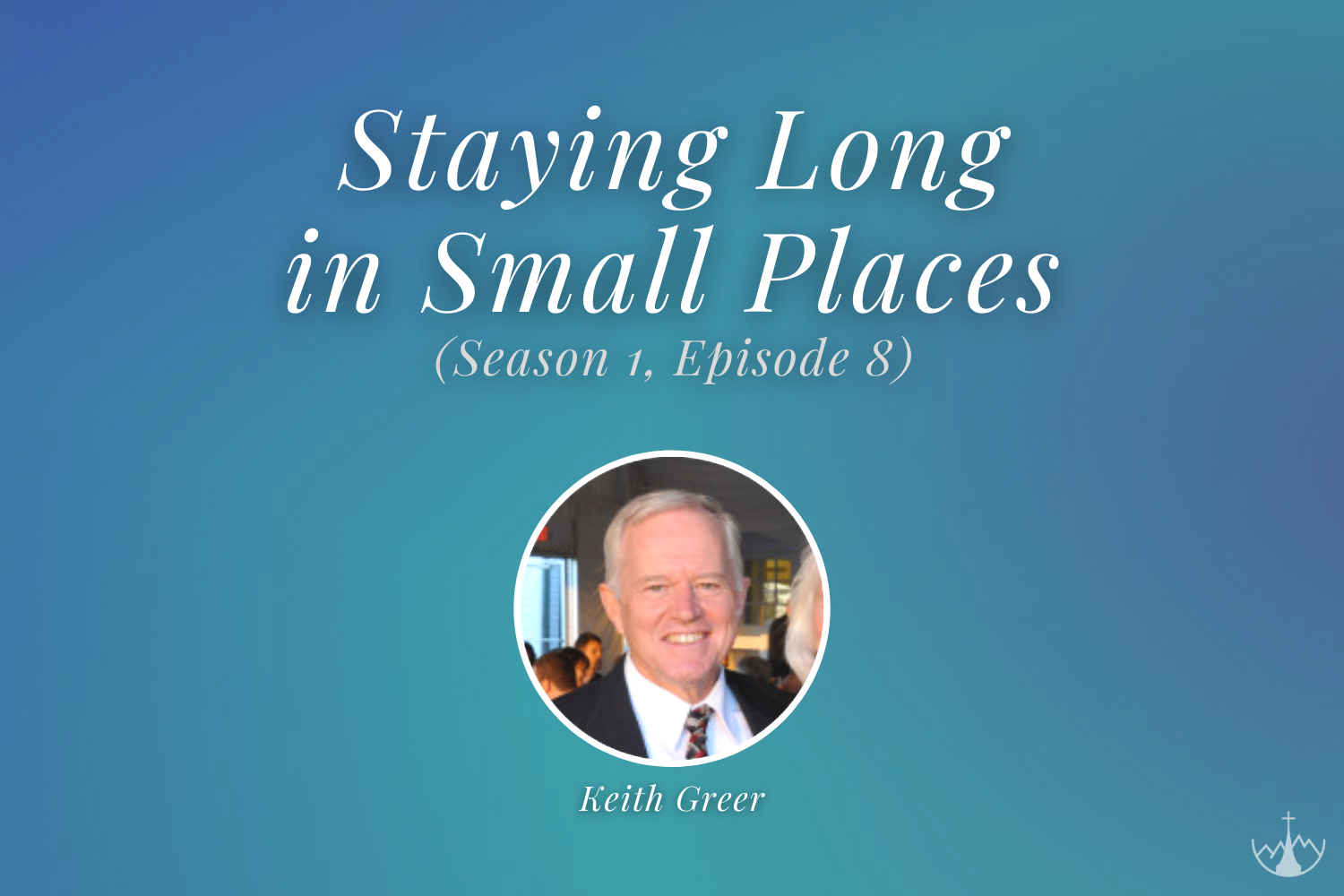 Staying Long in Small Places (w/ Keith Greer)