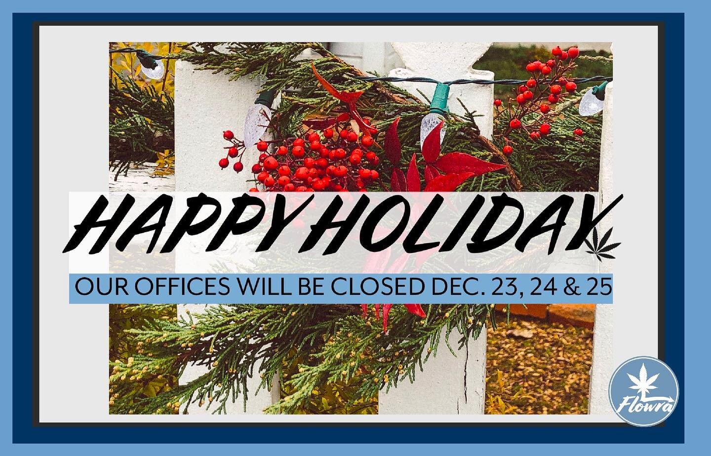Flowra wishes you love, light &amp; levity this holiday season. Our offices will be closed Dec. 23, 24 &amp; 25. #cannabiscommunity #trinitycounty #cannabiz