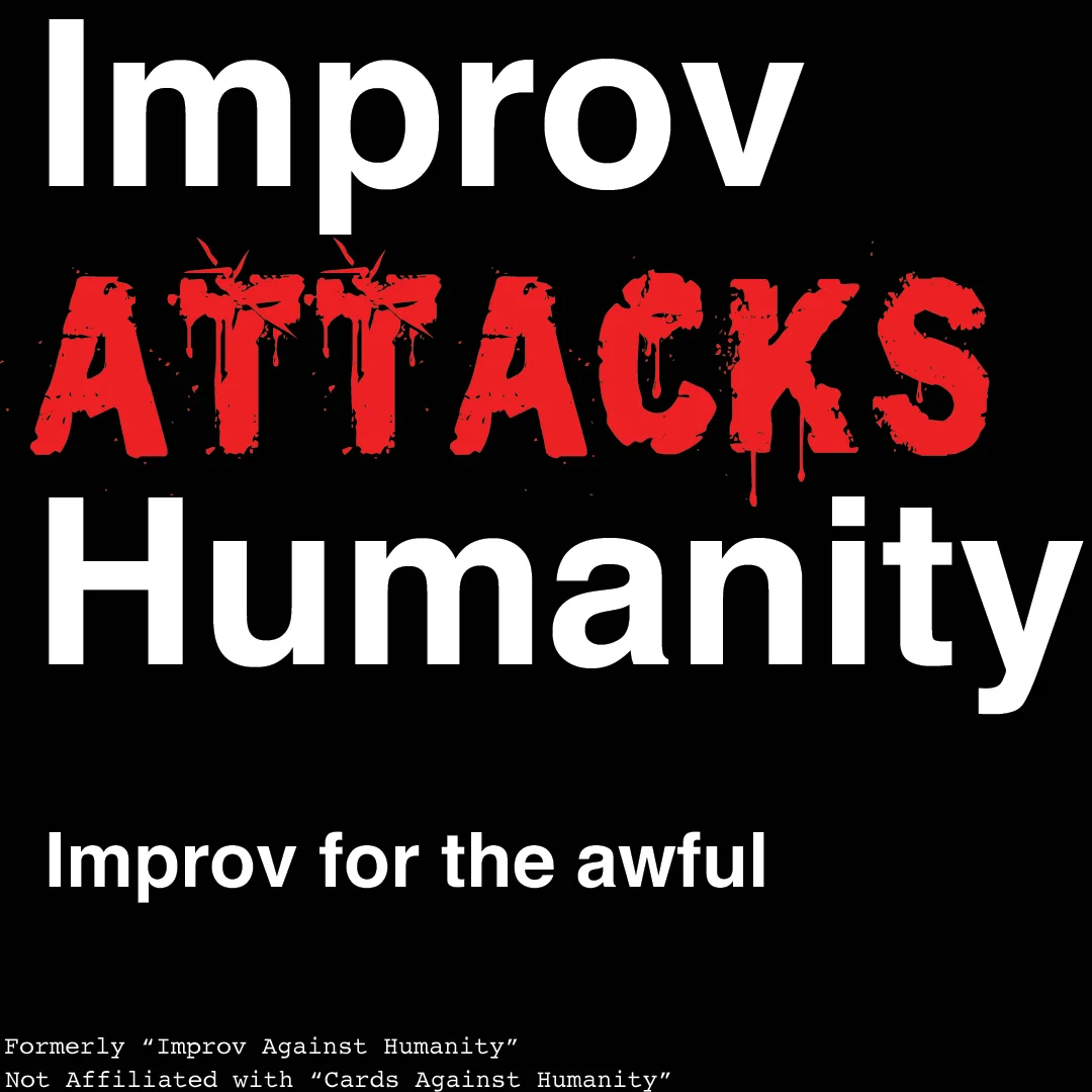 A Strong Hand: Improv Attacks Humanity