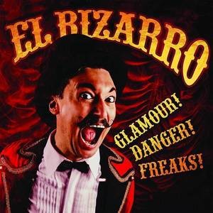 The Finest of Fringe - El Bizarro: Glamour! Danger! Freaks!