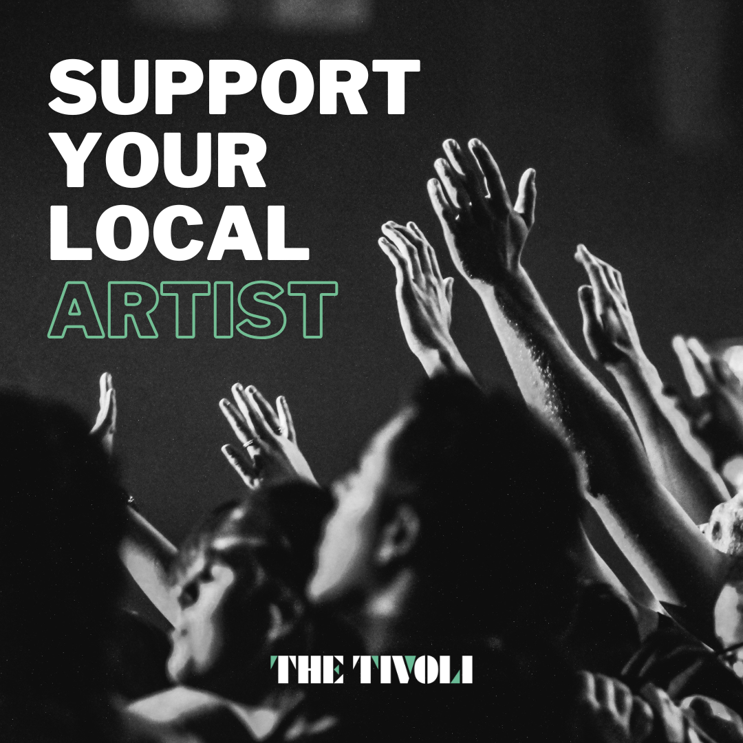 SUPPORT YOUR LOCAL ARTIST 