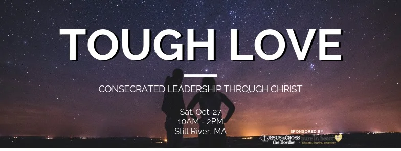 Tough Love: Consecrated Leadership Through Christ 