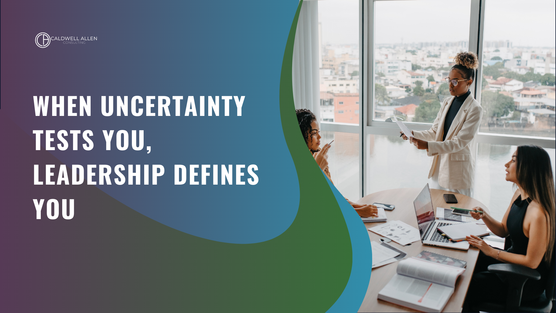 Why Economic Uncertainty Is Your Leadership Team's Moment (Not Your Crisis)