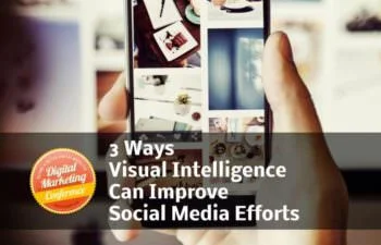 3-Ways-Visual-Intelligence-Can-Improve-Social-Media-Efforts-350x225.jpg