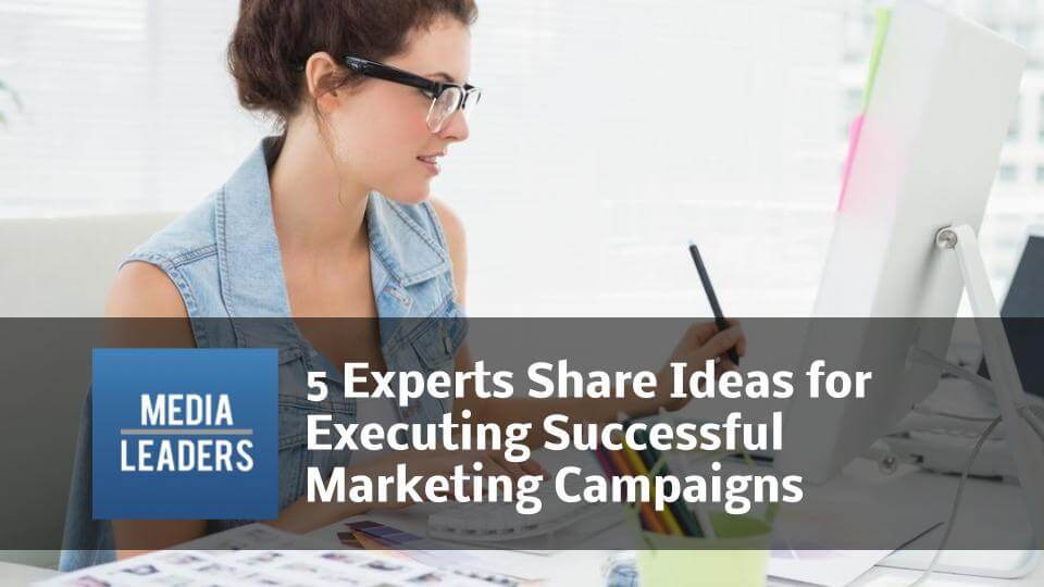 5-Experts-Share-Ideas-for-Executing-Successful-Marketing-Campaigns.jpg